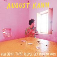 August Kann - How did all those people get into my room