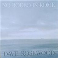 Dave Rosewood - No rodeo in Rome