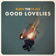 Good Lovelies - Burn the plan