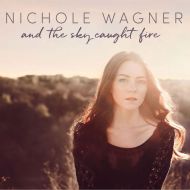 Nichole Wagner - And the sky caught fire