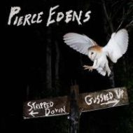 Pierce Edens - Stripped down gussied up