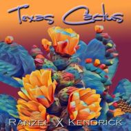 Ranzel X Kendrick - Texas cactus