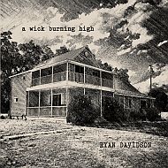 Ryan Davidson - A wick burned high