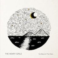 The Henry Girls - Far beyond the stars