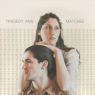 Tragedy Ann - Matches