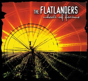 The Flatlanders - Wheels of fortune