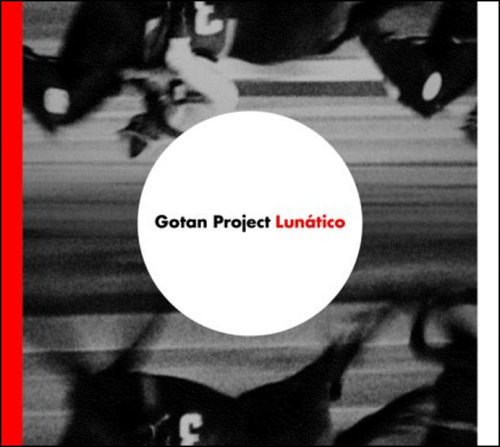 Gotan Project - Lunatico