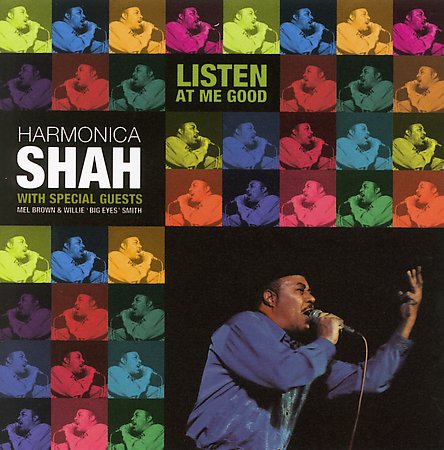 Harmonica Shah - Listen at me good