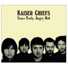 Kaiser Chiefs - Yours truly, angry mob