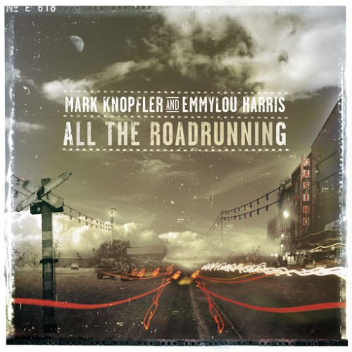 Mark Knopfler & Emmylou Harris - All the roadrunning