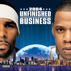 R. Kelly & Jay Z. - Unfinished business