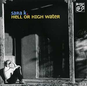 Sara K - Hell or high water