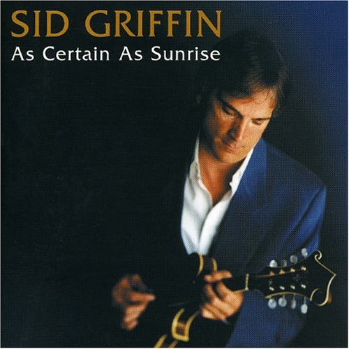 Sid Griffin - As certain as sunrise