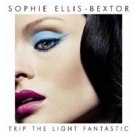 Sophie Ellis-Bextor - Trip the light fantastic