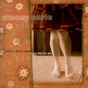 Stacey Earle - Dancin' with them that brung me