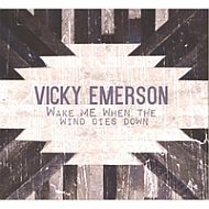 Vicky Emerson - Wake me when the wind goes down