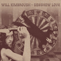 Will Kimbrough - Sideshow love